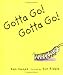 Gotta Go! Gotta Go! (Sunburst Book)