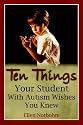 Ten Things Your Student with Autism Wishes You Knew