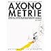 Axonom�trie : Th�orie, art et pratique des perspectives parall�les