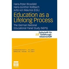 Education as a Lifelong Process: The German National Educational Panel Study (NEPS) (Zeitschrift f�r Erziehungswissenschaft - Sonderheft)