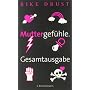 Muttergef�hle. Gesamtausgabe. von Rike Drust