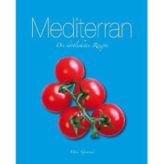 Mediteran: Die k�stlichsten Rezepte