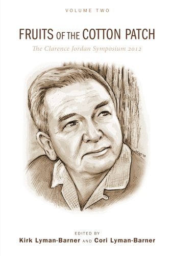 Fruits of the Cotton Patch: The Clarence Jordan Symposium 2012, Volume 2