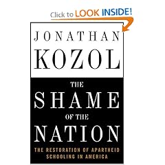 The Shame of the Nation: The Restoration of Apartheid Schooling in America