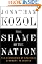 The Shame of the Nation: The Restoration of Apartheid Schooling in America