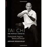 tai chi the perfect exercise finding health happiness balance and strength