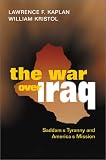 The War over Iraq: Saddams Tyranny and Americas Mission
