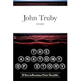 the anatomy of story 22 steps to becoming a master storyteller anatomy of story os