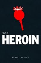 This is Heroin (Addiction)
