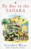 By Bus to the Sahara Gordon West
