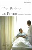 The Patient as Person, Second edition: Exploration in Medical Ethics