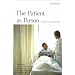 The Patient as Person, Second edition: Exploration in Medical Ethics