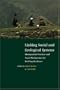 Linking Social and Ecological Systems: Management Practices and Social Mechanisms for Building Resilience