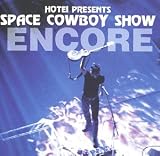 SPACE COWBOY SHOW ENCORE