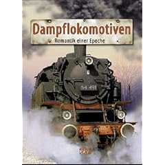 Dampflokomotiven. Romantik einer Epoche (Sondereinband)