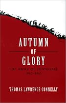 Autumn of Glory: The Army of Tennessee, 1862-1865
