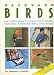 Backyard birds: An enthusiast's guide to feeding, housing, and fostering wild birds