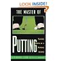The Master of Putting: Classic Secrets of a Putting Legend
