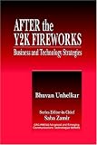 After the Y2K Fireworks: Business and Technology Strategies (Crc Press Advanced and Emerging Communications Technologies Series)
