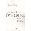 Une histoire de l'anthropologie : Ecoles, auteurs, th�ories