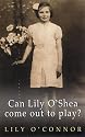 Can Lily O'Shea Come Out to Play?