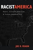 Racist America: Roots, Current Realities and Future Reparations
