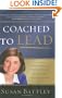 Coached to Lead: How to Achieve Extraordinary Results with an Executive Coach (J-B US non-Franchise Leadership)