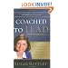 Coached to Lead: How to Achieve Extraordinary Results with an Executive Coach (J-B US non-Franchise Leadership)
