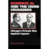 Scarface Al and the Crime Crusaders: Chicago's Private War Against Capone