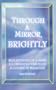Through a Mirror, Brightly