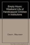 The empty hours : a study of the week-end life of handicapped children in institutions