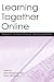 Learning Together Online: Research on Asynchronous Learning Networks