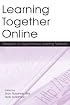 Learning Together Online: Research on Asynchronous Learning Networks
