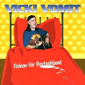Vicki Vomit - Ficken fOr Deutschland - Zortam Music