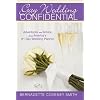 Gay Wedding Confidential: Adventures and Advice from America's #1 Gay Wedding Planner