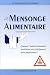 Le Mensonge alimentaire : Comment l'industrie alimentaire conditionne notre intelligence et notre comportement
