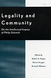 Legality and Community: On the Intellectual Legacy of Philip Selznick