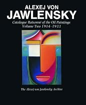 Alexej Von Jawlensky, Volume Two 1914-1933: Catalogue Raisonne of the Oil Paintings (Alexej Jawlensky)