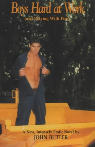 Boys Hard at Work: And Playing with Fire