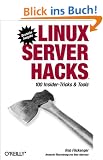 Linux Server Hacks. 100 Insider-Tricks und Tools