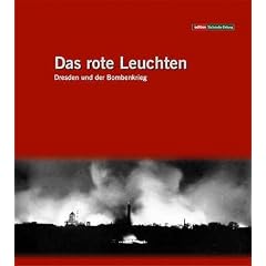 Das rote Leuchten. Dresden und der Bombenkrieg