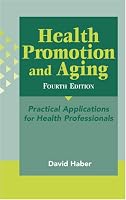 Health Promotion and Aging, 4th Edition: Practical Applications for Health Professionals
