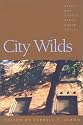 City Wilds: Essays and Stories about Urban Nature