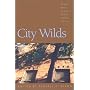 City Wilds: Essays and Stories about Urban Nature