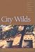 City Wilds: Essays and Stories about Urban Nature