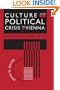Culture and Political Crisis in Vienna: Christian Socialism in Power, 1897-1918