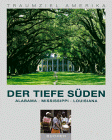 Traumziel Amerika - Der tiefe S&uuml;den - Alabama, Mississippi, Louisiana (Edition USA) - Christian Heeb, Rudolf W. Leonhardt, Axel Pinck