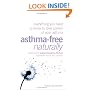 Asthma-Free Naturally: Everything You Need to Know About Taking Control of Your Asthma--Featuring the Buteyko Breathing Method Suitable for Adults and Children