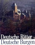 Deutsche Ritter. Deutsche Burgen. Ein anschauliches Dokument des deutschen Rittertums - Werner Meyer