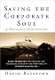 Saving the Corporate Soul--and (Who Knows?) Maybe Your Own Saving the Corporate Soul--and (Who Knows?) Maybe Your Own